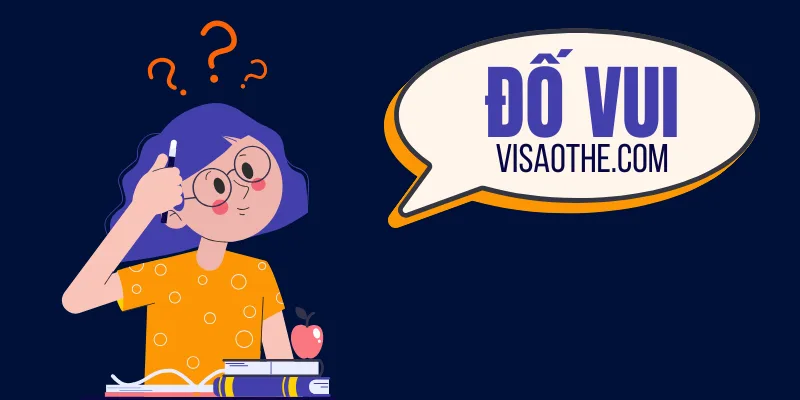 Trang đố vui Visaothe.com tổng hợp nhiêu câu hỏi vui